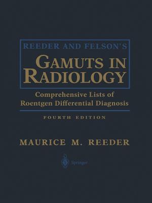 Reeder and Felson's Gamuts in Radiology: Comprehensive Lists of Roentgen Differential Diagnosis