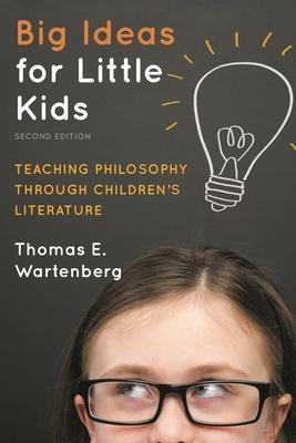 Big Ideas for Little Kids: Teaching Philosophy through Children's Literature