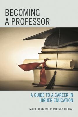 Becoming a Professor: A Guide to a Career in Higher Education