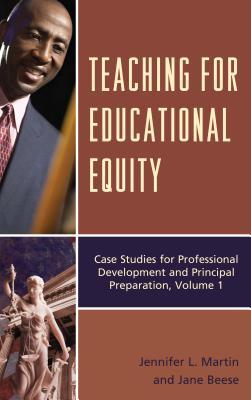 Teaching for Educational Equity: Case Studies for Professional Development and Principal Preparation