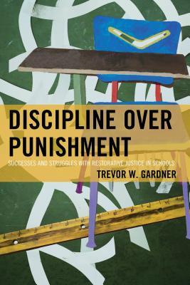 Discipline Over Punishment: Successes and Struggles with Restorative Justice in Schools