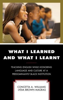 What I Learned and What I Learnt: Teaching English While Honoring Language and Culture at a Predominantly Black Institution