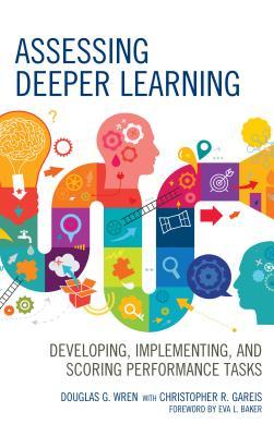 Assessing Deeper Learning: Developing, Implementing, and Scoring Performance Tasks