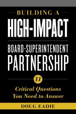 Building a High-Impact Board-Superintendent Partnership: 11 Critical Questions You Need to Answer