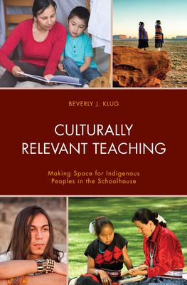 Culturally Relevant Teaching: Making Space for Indigenous Peoples in the Schoolhouse