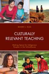 Culturally Relevant Teaching: Making Space for Indigenous Peoples in the Schoolhouse Subscription