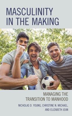 Masculinity in the Making: Managing the Transition to Manhood Subscription