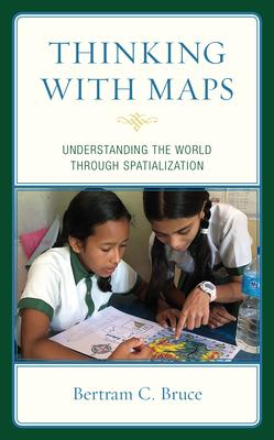 Thinking with Maps: Understanding the World through Spatialization