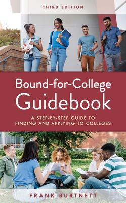 Bound-For-College Guidebook: A Step-By-Step Guide to Finding and Applying to Colleges