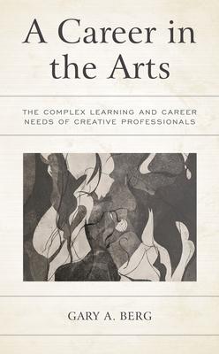 A Career in the Arts: The Complex Learning and Career Needs of Creative Professionals Subscription