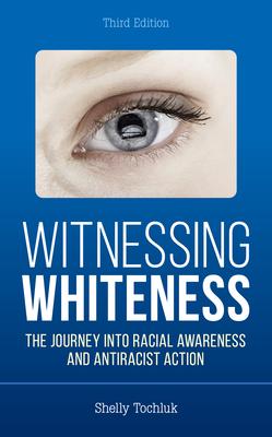 Witnessing Whiteness: The Journey into Racial Awareness and Antiracist Action