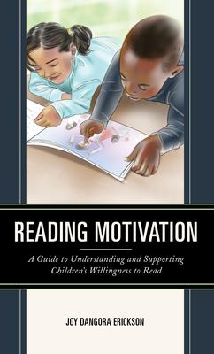 Reading Motivation: A Guide to Understanding and Supporting Children's Willingness to Read