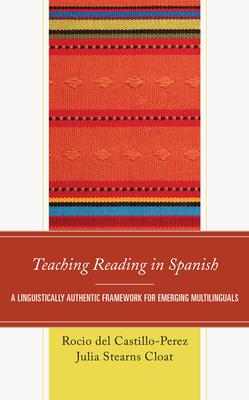 Teaching Reading in Spanish: A Linguistically Authentic Framework for Emerging Multilinguals