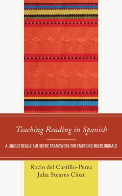 Teaching Reading in Spanish: A Linguistically Authentic Framework for Emerging Multilinguals