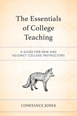 The Essentials of College Teaching: A Guide for New and Adjunct College Instructors