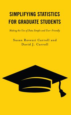 Simplifying Statistics for Graduate Students: Making the Use of Data Simple and User-Friendly