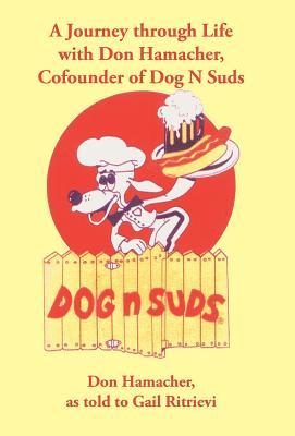 A Journey Through Life with Don Hamacher, Cofounder of Dog N Suds