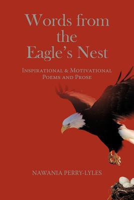 Words from the Eagle's Nest: Inspirational & Motivational Poems and Prose