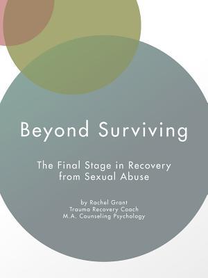 Beyond Surviving: The Final Stage in Recovery from Sexual Abuse