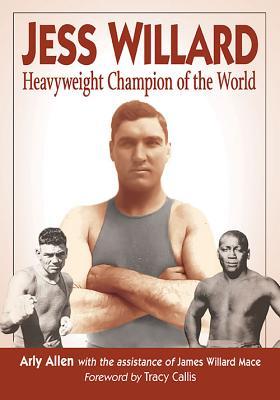 Jess Willard: Heavyweight Champion of the World (1915-1919)