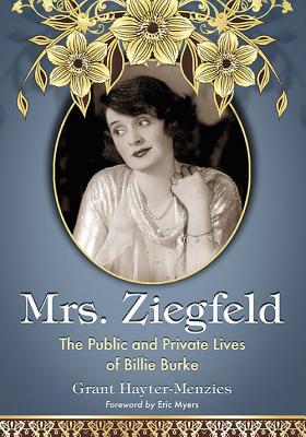 Mrs. Ziegfeld: The Public and Private Lives of Billie Burke