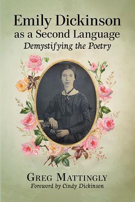 Emily Dickinson as a Second Language: Demystifying the Poetry