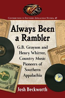 Always Been a Rambler: G.B. Grayson and Henry Whitter, Country Music Pioneers of Southern Appalachia Subscription