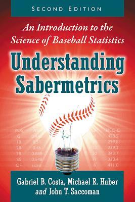 Understanding Sabermetrics: An Introduction to the Science of Baseball Statistics, 2d ed.