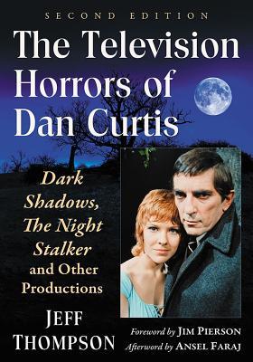 The Television Horrors of Dan Curtis: Dark Shadows, the Night Stalker and Other Productions, 2D Ed. Subscription