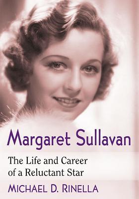 Margaret Sullavan: The Life and Career of a Reluctant Star