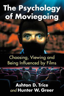 The Psychology of Moviegoing: Choosing, Viewing and Being Influenced by Films