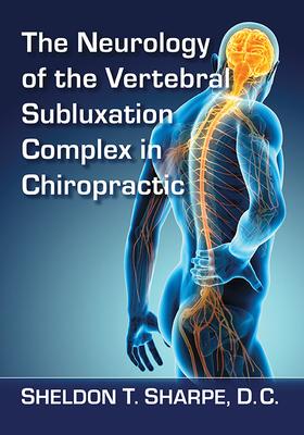 The Neurology of the Vertebral Subluxation Complex in Chiropractic Subscription