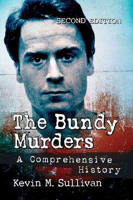 The Bundy Murders: A Comprehensive History, 2d ed.