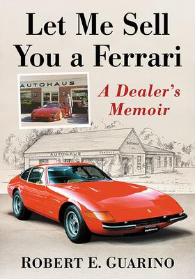 Let Me Sell You a Ferrari: A Dealer's Memoir