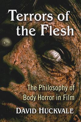 Terrors of the Flesh: The Philosophy of Body Horror in Film