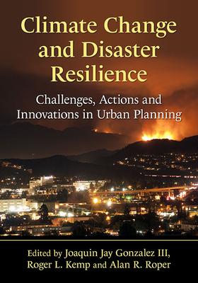 Climate Change and Disaster Resilience: Challenges, Actions and Innovations in Urban Planning