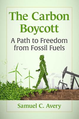 The Carbon Boycott: A Path to Freedom from Fossil Fuels