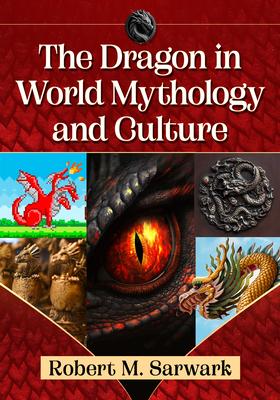 The Dragon in World Mythology and Culture