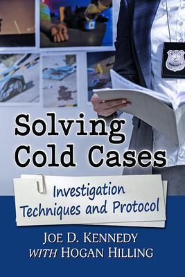 Solving Cold Cases: Investigation Techniques and Protocol