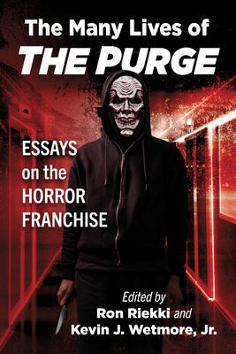 The Many Lives of The Purge: Essays on the Horror Franchise