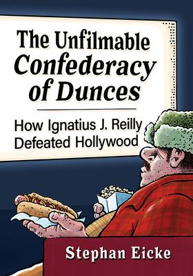 The Unfilmable Confederacy of Dunces: How Ignatius J. Reilly Defeated Hollywood