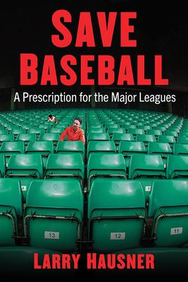 Save Baseball: A Prescription for the Major Leagues