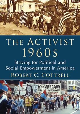 The Activist 1960s: Striving for Political and Social Empowerment in America