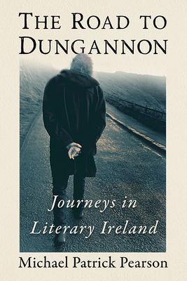 The Road to Dungannon: Journeys in Literary Ireland