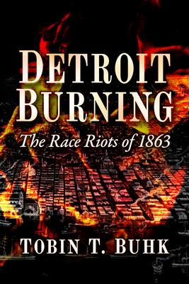 Detroit Burning: The Race Riots of 1863