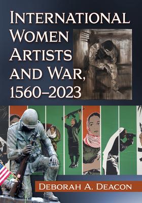 International Women Artists and War, 1560-2023