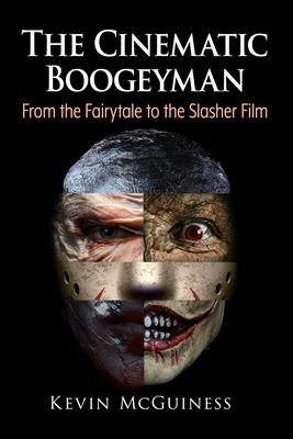 The Cinematic Boogeyman: From the Fairytale to the Slasher Film