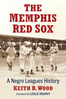 The Memphis Red Sox: A Negro Leagues History