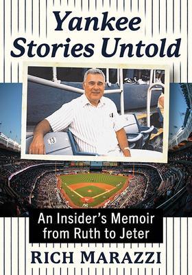 Yankee Stories Untold: An Insider's Memoir from Ruth to Jeter