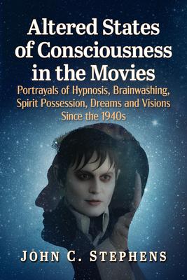 Altered States of Consciousness in the Movies: Portrayals of Hypnosis, Brainwashing, Spirit Possession, Dreams and Visions Since the 1940s